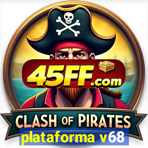 plataforma v68